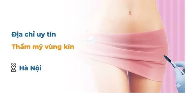 Thẩm mỹ vùng kín ở đâu tốt tại Hà Nội?
